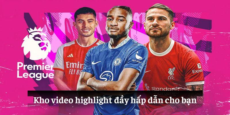 Kết quả bóng đá với kho hightlight hấp dẫn