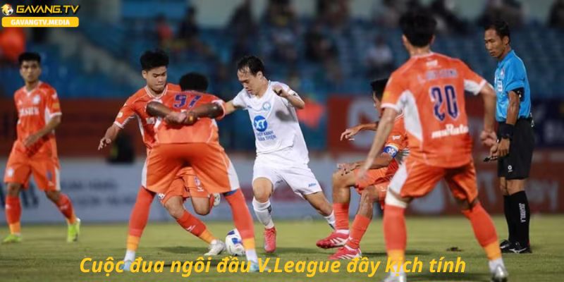 Cuộc đua ngôi đầu V.League ngày càng kịch tính