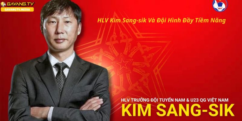 HLV Kim Sang-sik Và Đội Hình