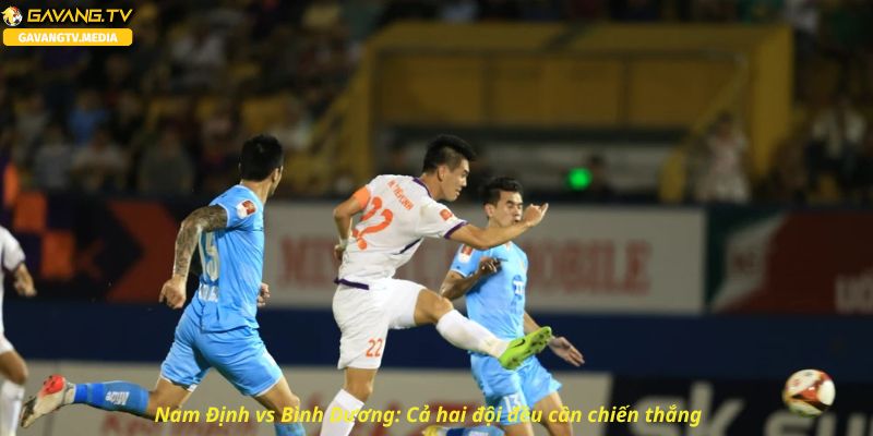 Trận đấu Nam Định vs Bình Dương: Ai sẽ giành chiến thắng?