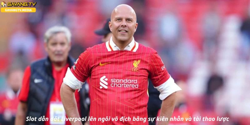 Slot dẫn dắt Liverpool lên ngôi vô địch bằng sự kiên nhẫn và tài thao lược